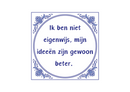 Delfts Blauw tegeltje Ik Ben Niet Eigenwijs 15x15 cm