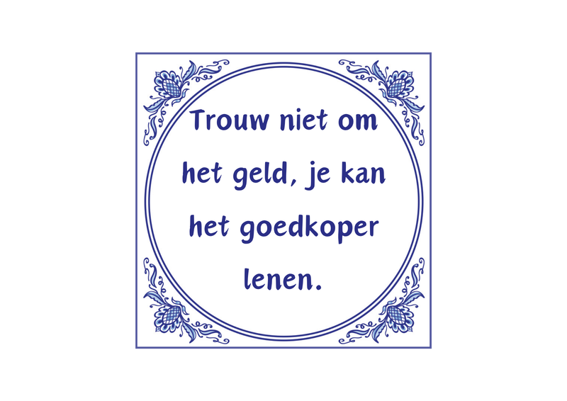 Delfts Blauw tegeltje Trouw Niet Om Het Geld 15x15 cm